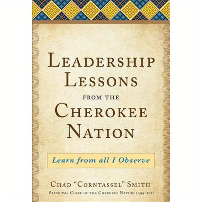 Leadership Lessons from the Cherokee Nation: Learn from All I Observe