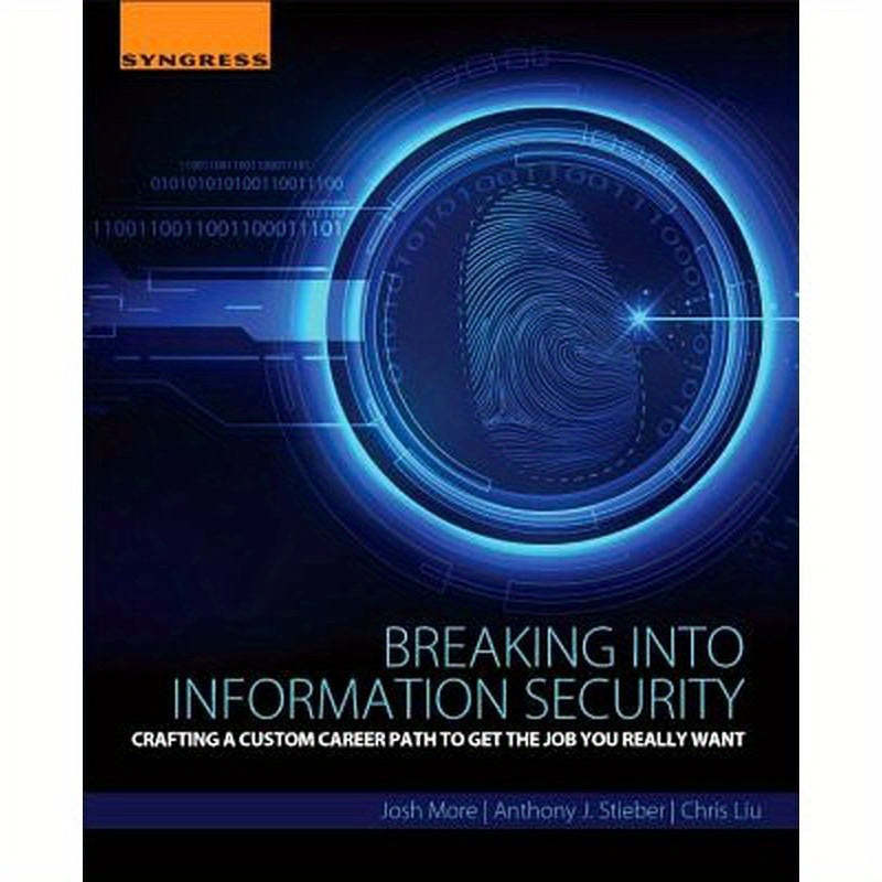 Breaking Into Information Security: Crafting a Custom Career Path to Get the Job You Really Want