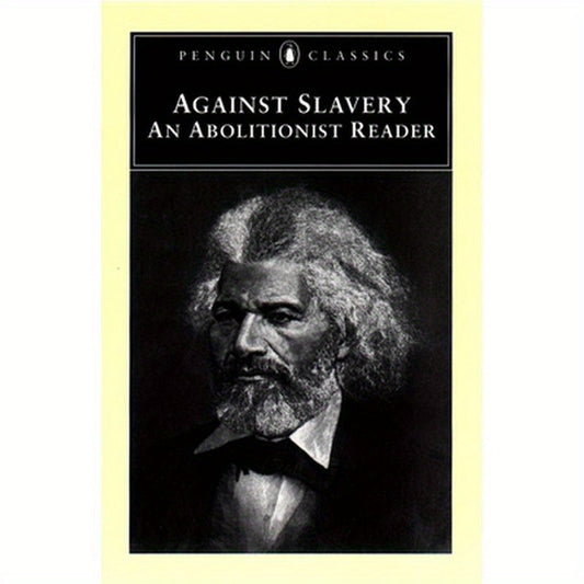 Against Slavery: An Abolitionist Reader