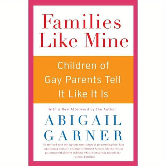Families Like Mine: Children of Gay Parents Tell It Like It Is
