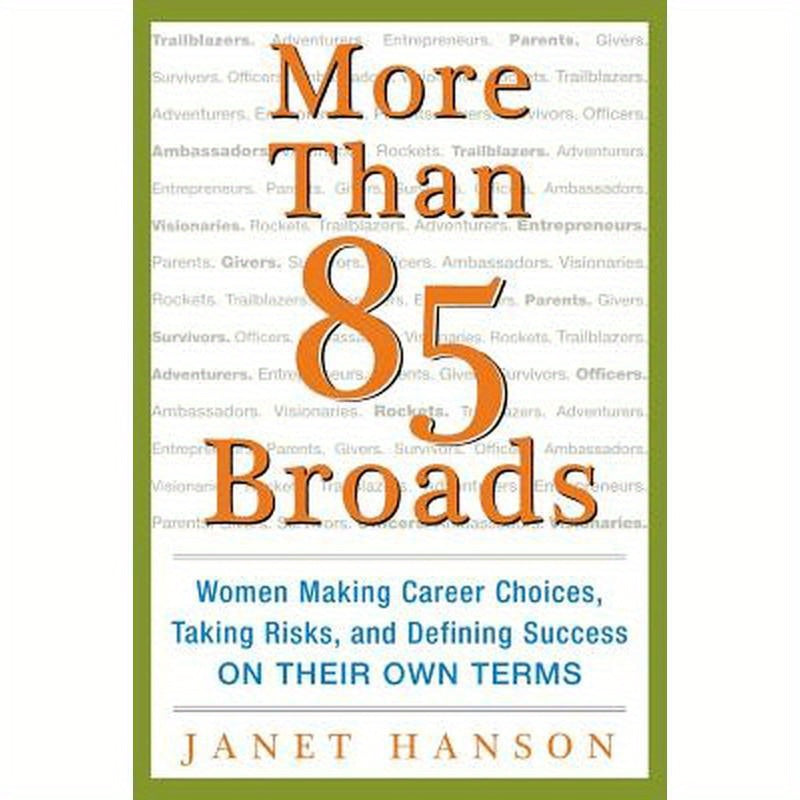 More Than 85 Broads: Women Making Career Choices, Taking Risks, and Defining Success - On Their Own Terms