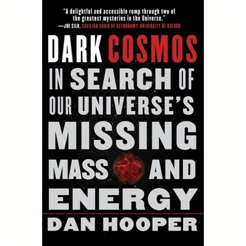 Dark Cosmos: In Search of Our Universe's Missing Mass and Energy
