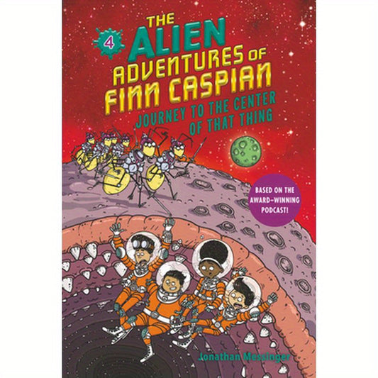The Alien Adventures of Finn Caspian #4: Journey to the Center of That Thing