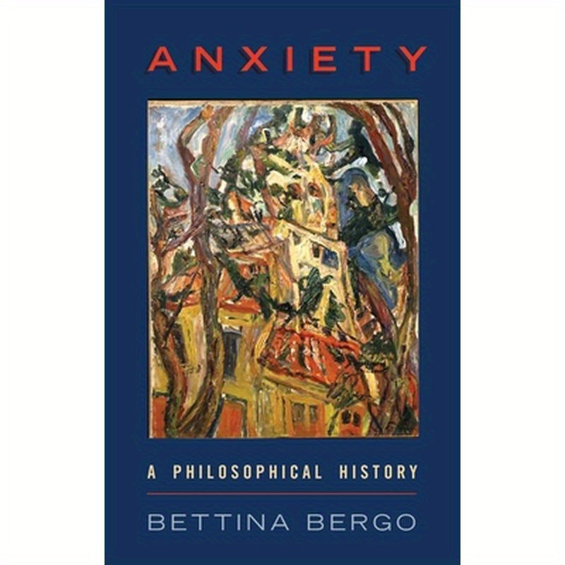 Anxiety: A Philosophical History