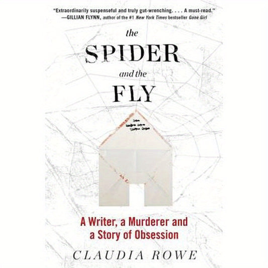 The Spider and the Fly: A Writer, a Murderer, and a Story of Obsession