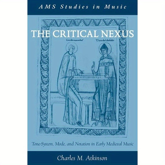 Critical Nexus: Tone-System, Mode, and Notation in Early Medieval Music