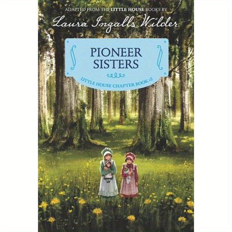 Pioneer Sisters: Reillustrated Edition