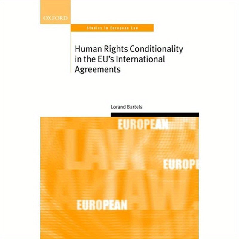 Human Rights Conditionality in the Eu's International Agreements