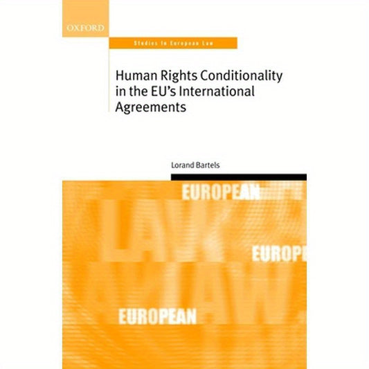 Human Rights Conditionality in the Eu's International Agreements