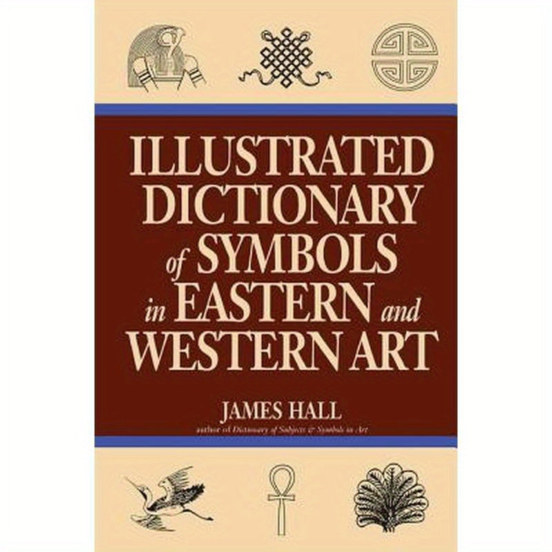 Illustrated Dictionary Of Symbols In Eastern And Western Art