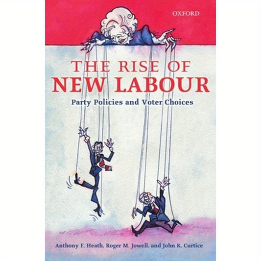 The Rise of New Labour: Party Policies and Voter Choices