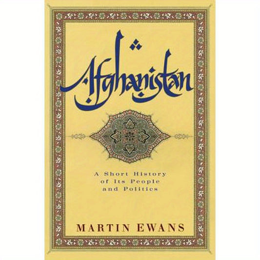 Afghanistan: A Short History of Its People and Politics