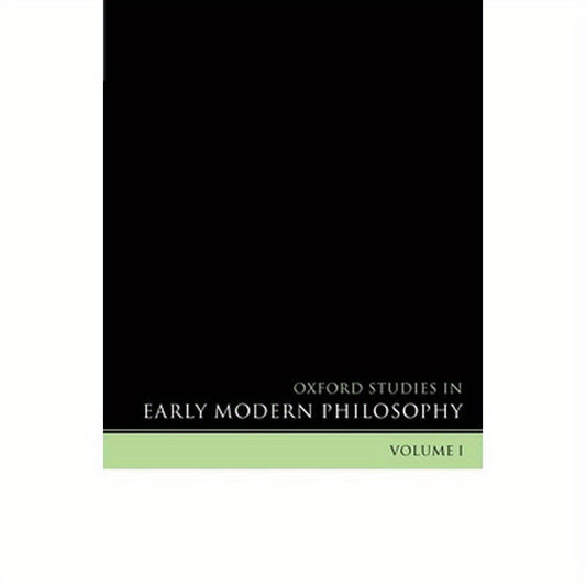 Oxford Studies in Early Modern Philosophy: Volume I