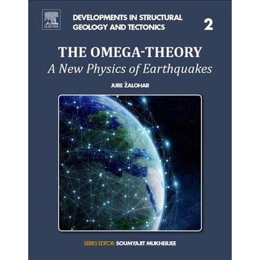 The Omega-Theory: A New Physics of Earthquakes Volume 2