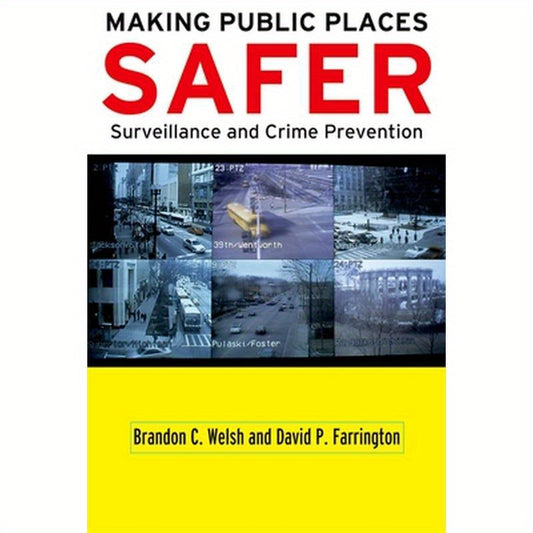 Making Public Places Safer: Surveillance and Crime Prevention