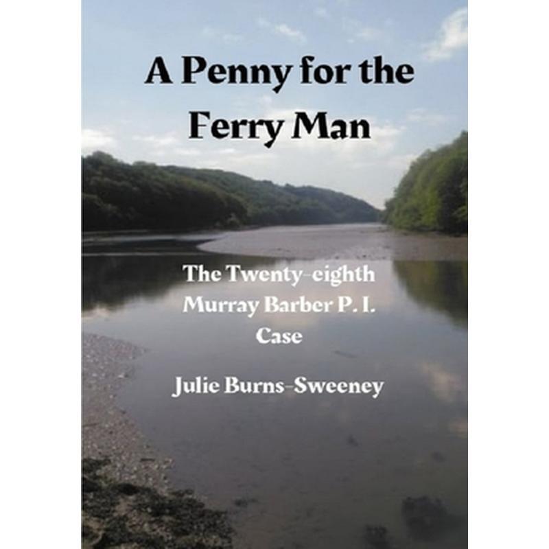 A Penny for the Ferry Man: The 28th Murray Barber P. I. Case