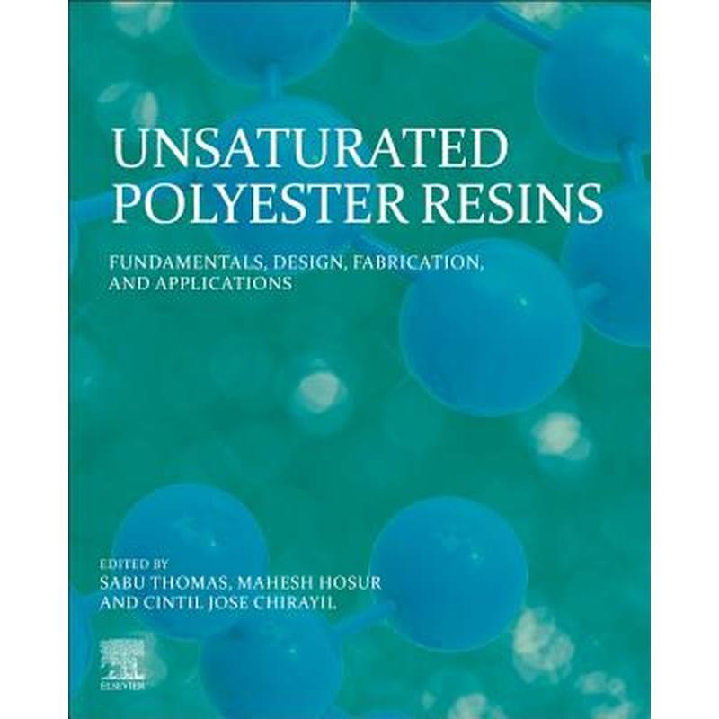Unsaturated Polyester Resins: Fundamentals, Design, Fabrication, and Applications