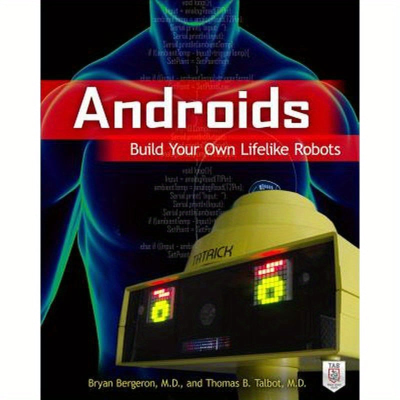 Androids: Build Your Own Lifelike Robots