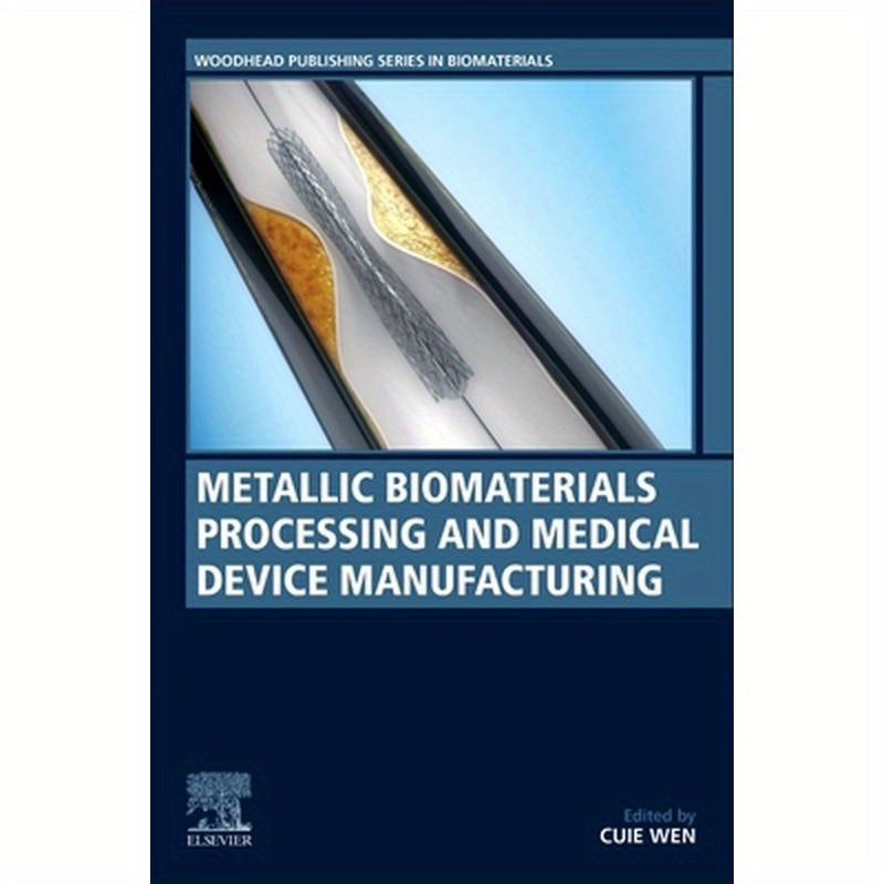 Metallic Biomaterials Processing and Medical Device Manufacturing
