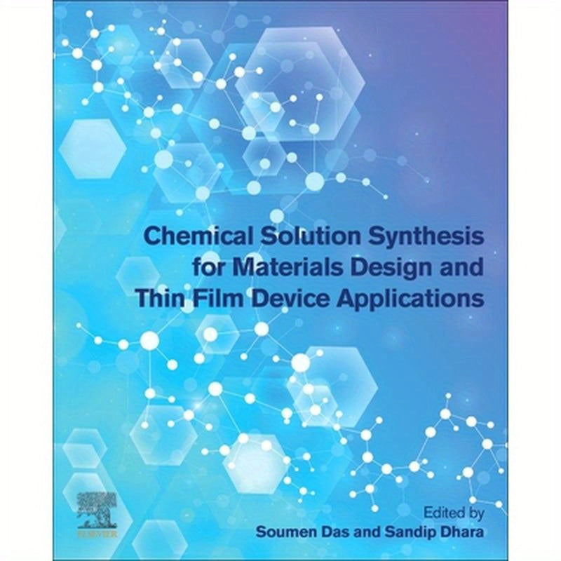 Chemical Solution Synthesis for Materials Design and Thin Film Device Applications