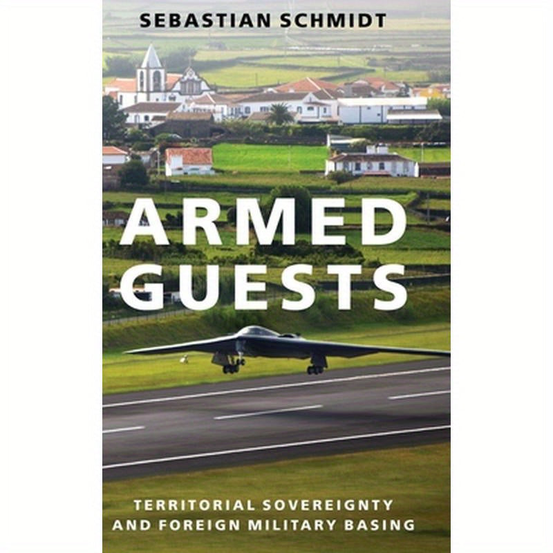 Armed Guests: Territorial Sovereignty and Foreign Military Basing