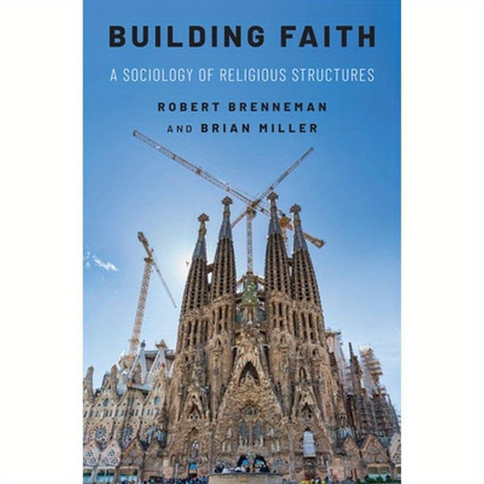 Building Faith: A Sociology of Religious Structures