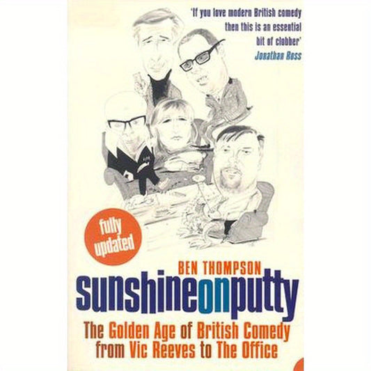 Sunshine on Putty: The Golden Age of British Comedy, from Vic Reeves to the Office