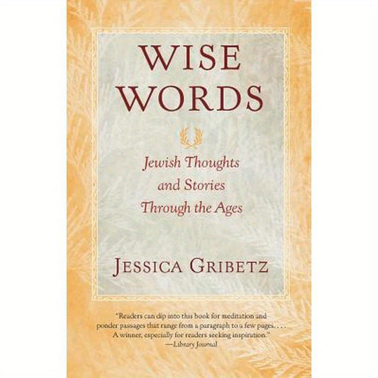 Wise Words: Jewish Thoughts and Stories Through the Ages