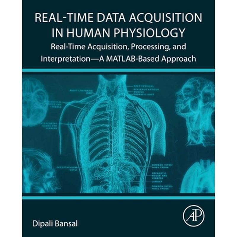 Real-Time Data Acquisition in Human Physiology: Real-Time Acquisition, Processing, and Interpretation--A Matlab-Based Approach