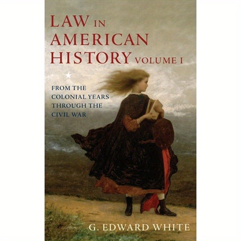 Law in American History, Volume 1: From the Colonial Years Through the Civil War