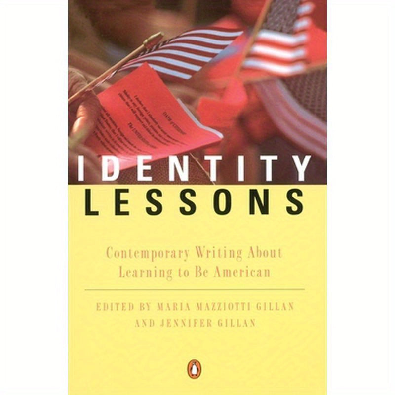 Identity Lessons: Contemporary Writing about Learning to Be American