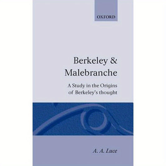 Berkeley & Malebranche - A Study in the Origins of Berkeley's Thought