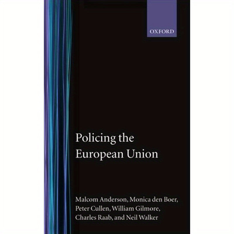 Policing the European Union 'Theory, Law, and Practice'