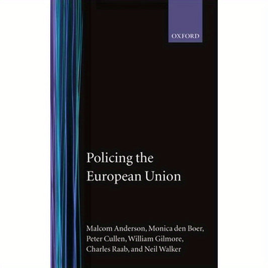 Policing the European Union 'Theory, Law, and Practice'
