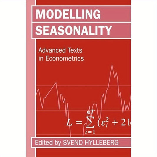 Modelling Seasonality 'Advance Texts in Econometrics '