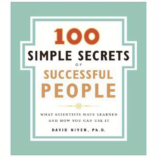 The 100 Simple Secrets of Successful People: What Scientists Have Learned and How You Can Use It