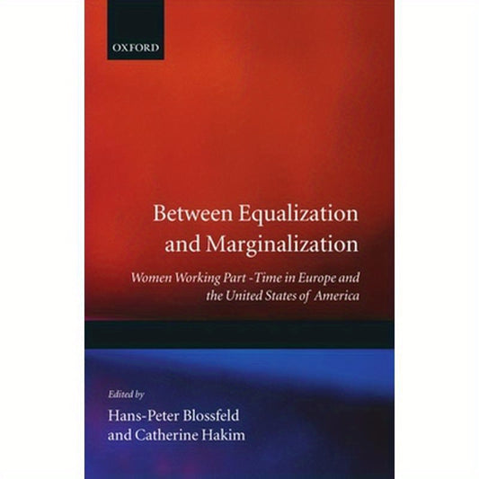 Between Equalization and Marginalization: Women Working Part-Time in Europe and the United States of America