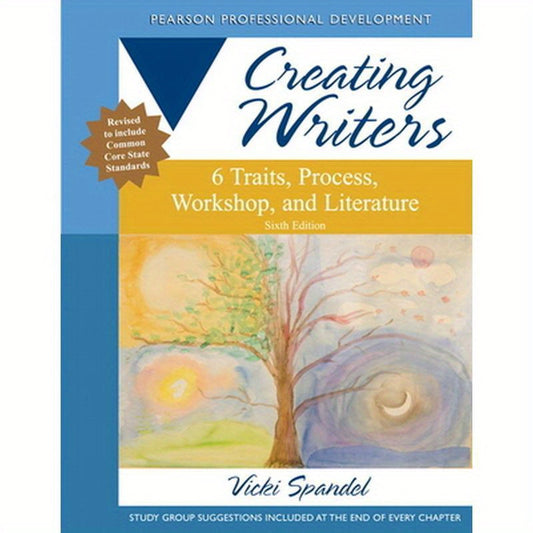 Creating Writers: 6 Traits, Process, Workshop, and Literature