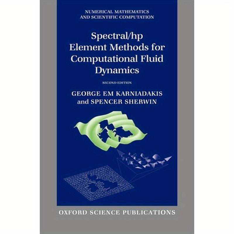 Spectral/HP Element Methods for Computational Fluid Dynamics