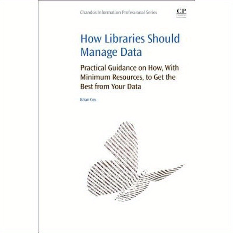 How Libraries Should Manage Data: Practical Guidance on How with Minimum Resources to Get the Best from Your Data
