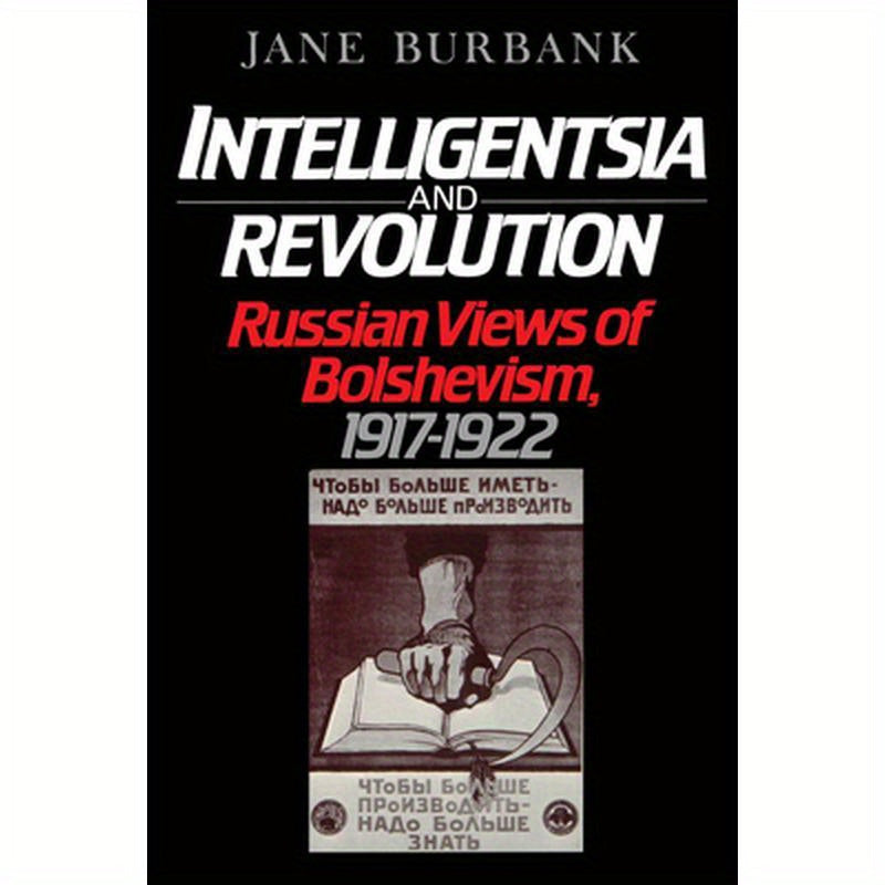 Intelligentsia and Revolution: Russian Views of Bolshevism, 1917-1922