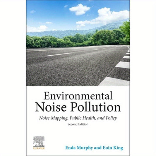 Environmental Noise Pollution: Noise Mapping, Public Health, and Policy