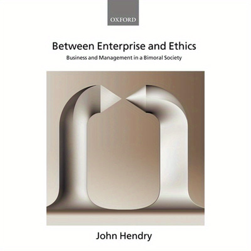 Between Enterprise and Ethics: Business and Management in a Bimoral Society