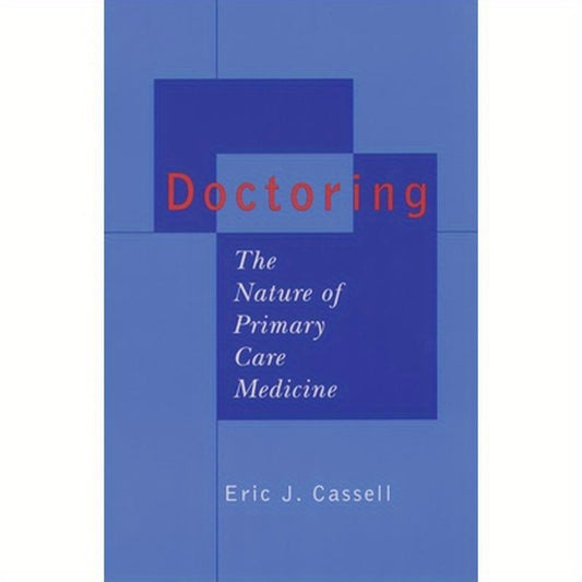 Doctoring: The Nature of Primary Care Medicine