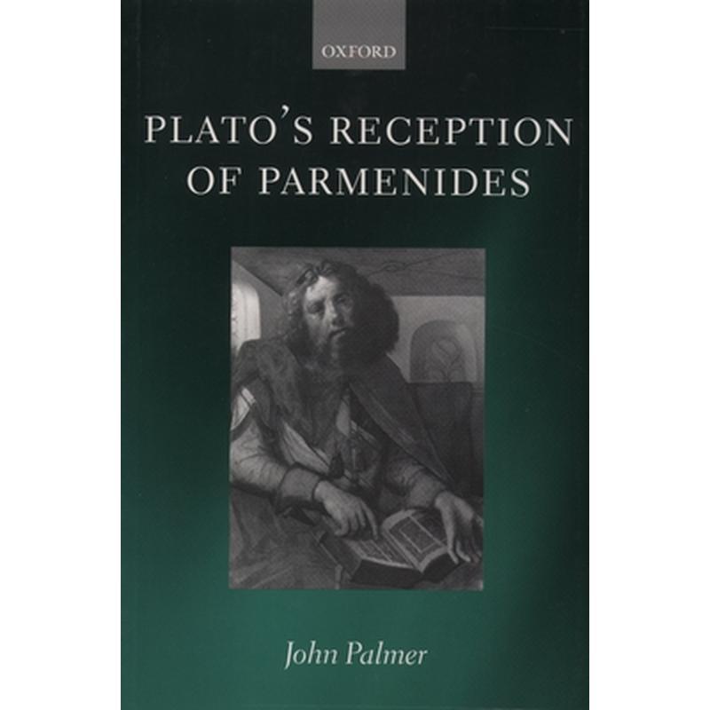 Plato's Reception of Parmenides