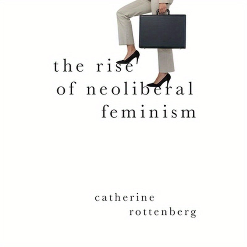 The Rise of Neoliberal Feminism