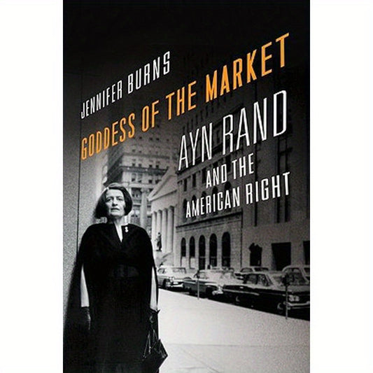 Goddess of the Market: Ayn Rand and the American Right