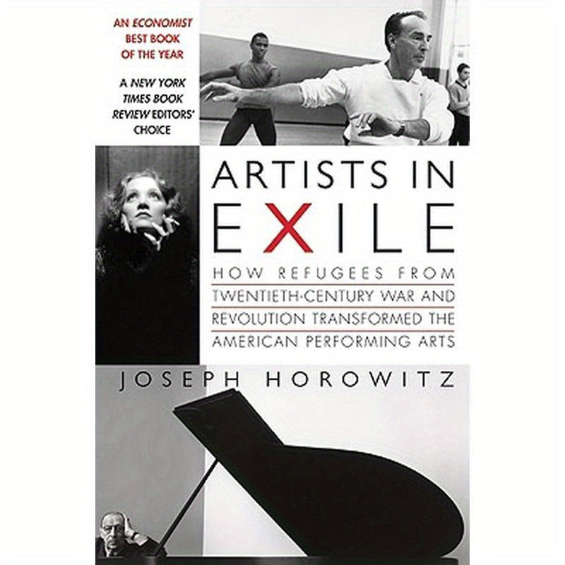 Artists in Exile: How Refugees from Twentieth-Century War and Revolution Transformed the American Performing Arts