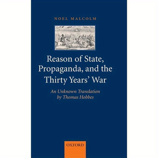 Reason of State, Propaganda and the Thirty Years' War: An Unknown Translation by Thomas Hobbes