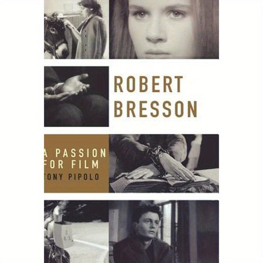 Robert Bresson: A Passion for Film